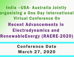 Recent Advancements in Electrodynamics and Renewable Energy (RAERE-2020)