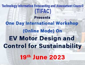 One Day International Workshop (Online Mode) on EV Motor Design and Control for Sustainability One Day International Workshop (Online Mode) on EV Motor Design and Control for Sustainability